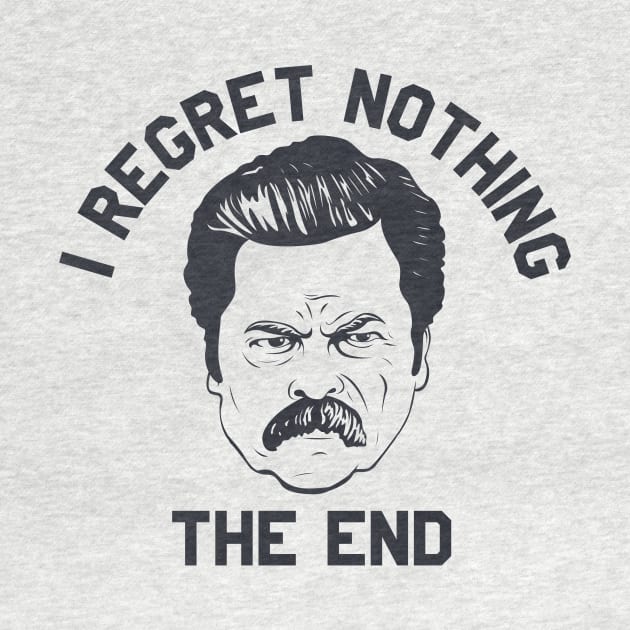 Ron Swanson Parks and Rec I regret nothing by stayfrostybro